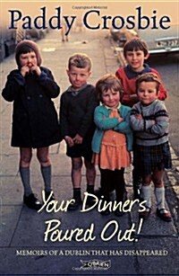 Your Dinners Poured Out: Memoirs of a Dublin That Has Disappeared (Paperback, 2, Revised)