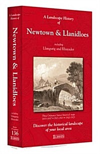 A Landscape History of Newtown & Llanidloes (1833-1923) - LH3-136 : Three Historical Ordnance Survey Maps (Sheet Map, folded)