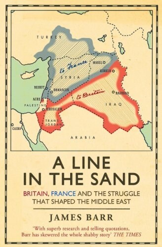 A Line in the Sand : Britain, France and the struggle that shaped the Middle East (Paperback)