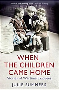 When the Children Came Home : Stories of Wartime Evacuees (Paperback)