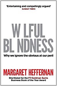 Wilful Blindness : Why We Ignore the Obvious (Paperback)