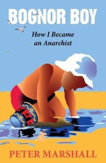 Bognor Boy : How I Became an Anarchist (Paperback)
