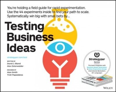 Testing Business Ideas: A Field Guide for Rapid Experimentation (Paperback)