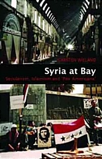 Syria at Bay : Secularism, Islamism, and Pax Americana (Paperback)