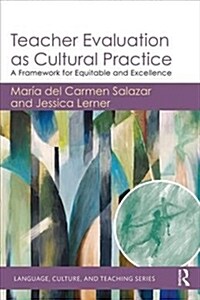 Teacher Evaluation as Cultural Practice : A Framework for Equity and Excellence (Paperback)