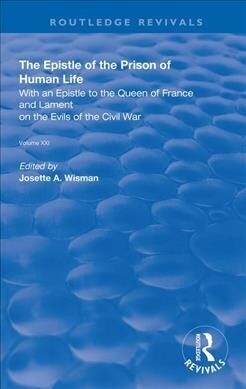 The Epistle of the Prison of Human Life : With an Epistle to the Queen of France and Lament on the Evils of the Civil War (Hardcover)