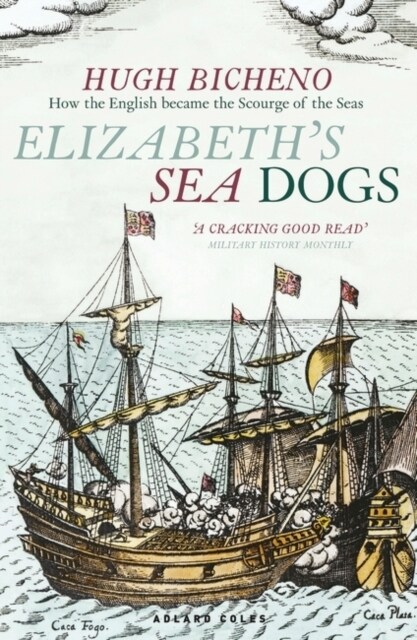 Elizabeths Sea Dogs : How Englands mariners became the scourge of the seas (Paperback)