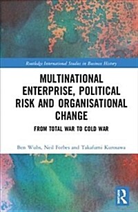 Multinational Enterprise, Political Risk and Organisational Change : From Total War to Cold War (Hardcover)