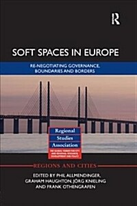 Soft Spaces in Europe : Re-negotiating governance, boundaries and borders (Paperback)