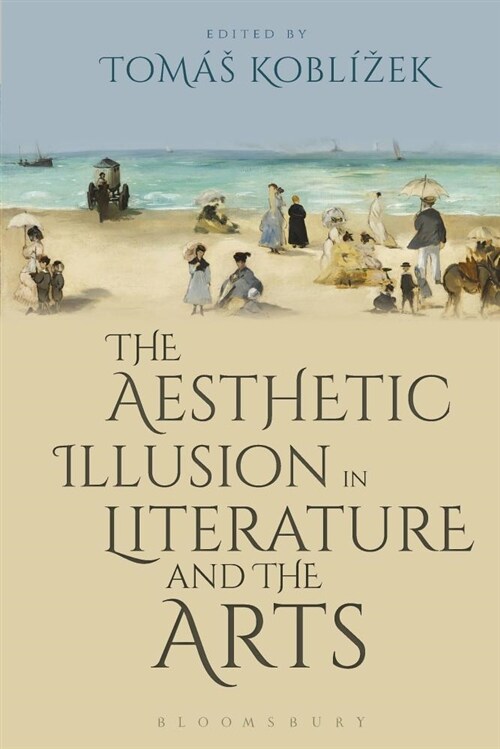 The Aesthetic Illusion in Literature and the Arts (Paperback)