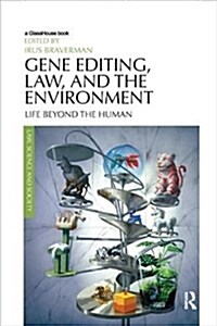 Gene Editing, Law, and the Environment : Life Beyond the Human (Paperback)