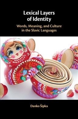 Lexical Layers of Identity : Words, Meaning, and Culture in the Slavic Languages (Hardcover)