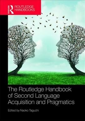 The Routledge Handbook of Second Language Acquisition and Pragmatics (Hardcover)