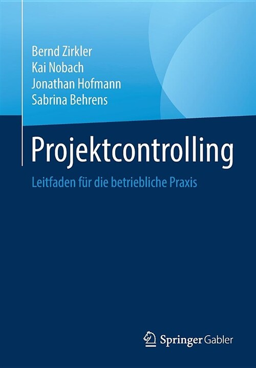 Projektcontrolling: Leitfaden F? Die Betriebliche Praxis (Paperback, 1. Aufl. 2019)