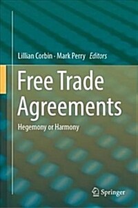 Free Trade Agreements: Hegemony or Harmony (Hardcover, 2019)