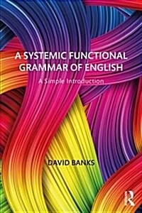 A Systemic Functional Grammar of English : A Simple Introduction (Paperback)