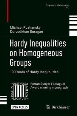 Hardy Inequalities on Homogeneous Groups: 100 Years of Hardy Inequalities (Hardcover, 2019)