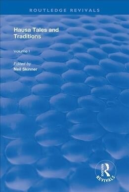 Hausa Tales and Traditions : An English Translation of Tatsuniyoyi Na Hausa Originally Compiled by Frank Edgar (Hardcover)