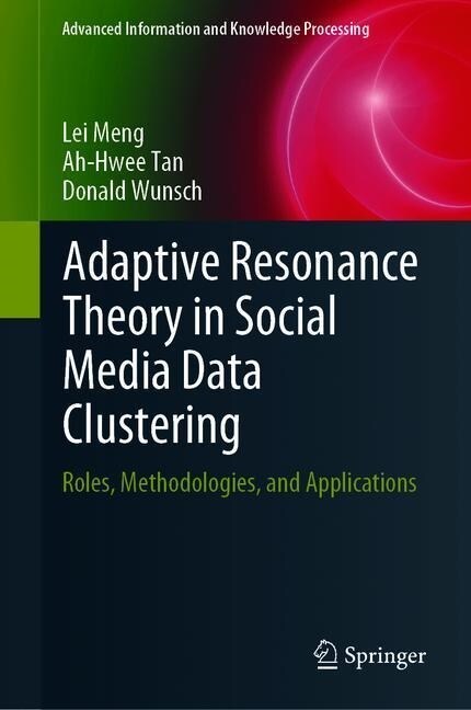 Adaptive Resonance Theory in Social Media Data Clustering: Roles, Methodologies, and Applications (Hardcover, 2019)