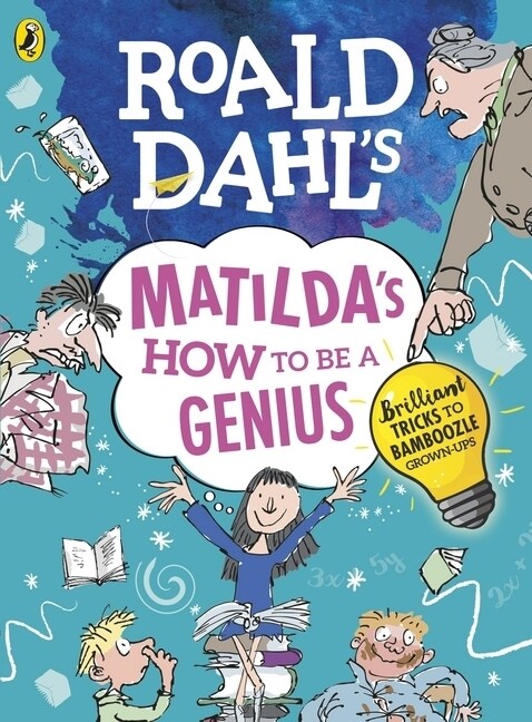 Roald Dahls Matildas How to be a Genius : Brilliant Tricks to Bamboozle Grown-Ups (Paperback)