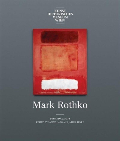 Mark Rothko: Toward Clarity (Hardcover)