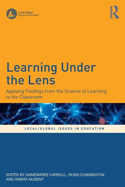 Learning Under the Lens : Applying Findings from the Science of Learning to the Classroom (Paperback)