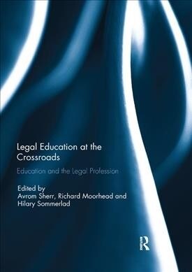 Legal Education at the Crossroads : Education and the Legal Profession (Paperback)