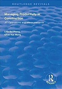 Managing Productivity in Construction : JIT Operations and Measurements (Hardcover)