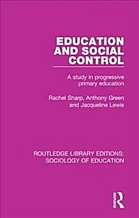 Education and Social Control : A Study in Progressive Primary Education (Paperback)