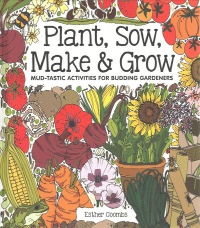 Plant, Sow, Make and Grow (Hardcover)