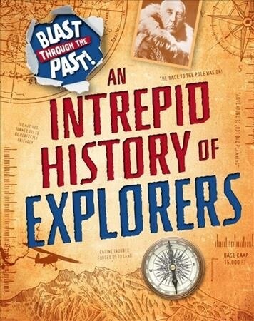 Blast Through the Past: An Intrepid History of Explorers (Paperback, Illustrated ed)