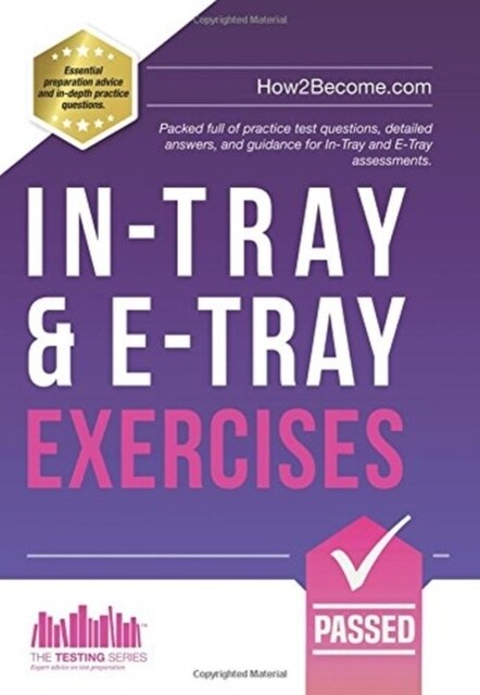 In-Tray & E-Tray Exercises : Packed full of practice test questions, detailed answers, and guidance for In-Tray and E-Tray assessments. (Paperback)