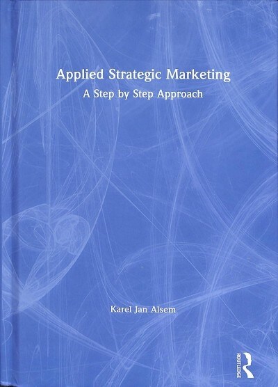 Applied Strategic Marketing : A Step by Step Approach (Hardcover)