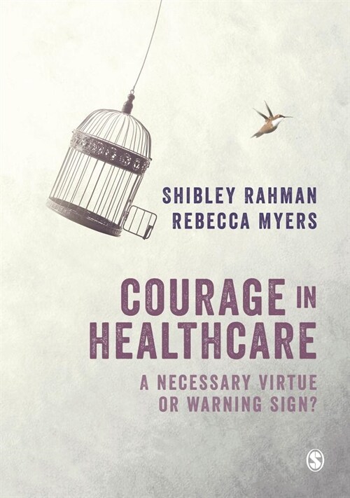 Courage in Healthcare : A Necessary Virtue or Warning Sign? (Hardcover)