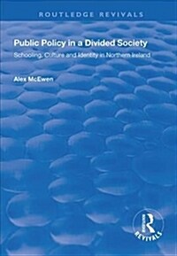 Public Policy in a Divided Society : Schooling, Culture and Identity in Northern Ireland (Hardcover)