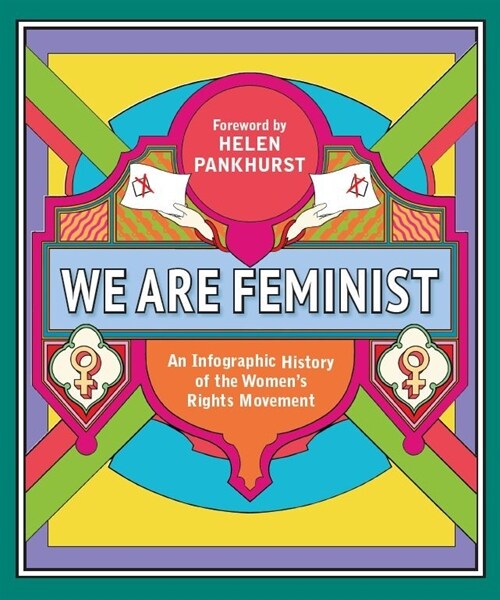 We Are Feminist : An Infographic History of the Womens Rights Movement (Hardcover)