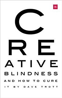 Creative Blindness (And How To Cure It) : Real-life stories of remarkable creative vision (Paperback)