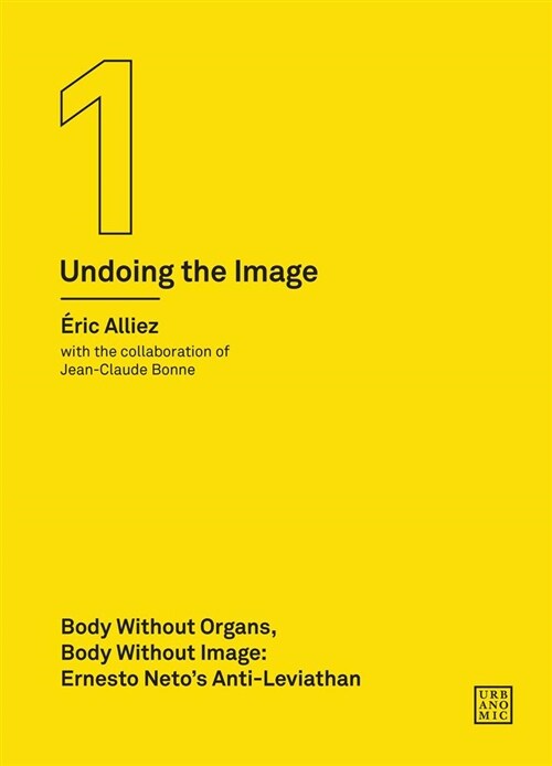 Body without Organs, Body without Image : Ernesto Netos Anti-Leviathan (Undoing the Image 1) (Paperback)