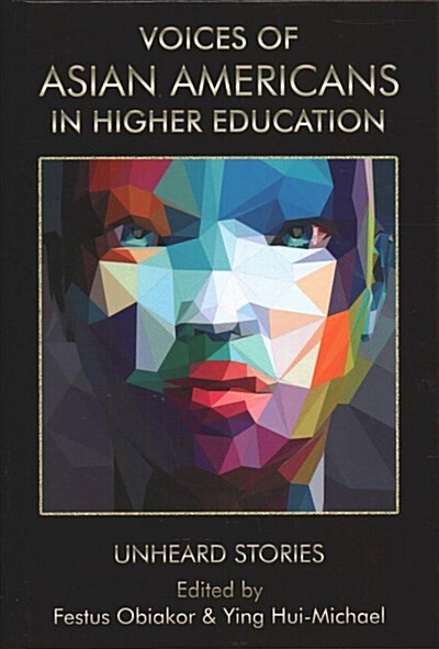 Voices of Asian Americans in Higher Education: Unheard Stories (hc) (Hardcover)