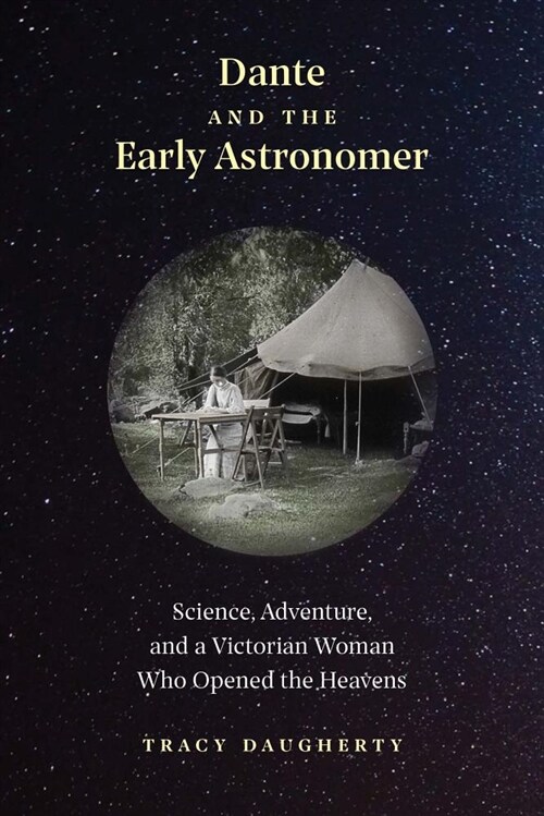 Dante and the Early Astronomer: Science, Adventure, and a Victorian Woman Who Opened the Heavens (Hardcover)
