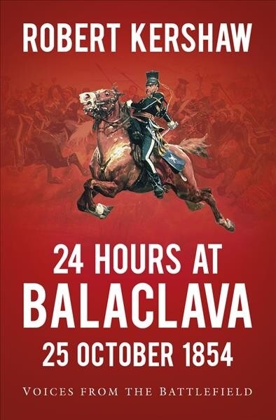 24 Hours at Balaclava: 25 October 1854 : Voices from the Battlefield (Paperback)