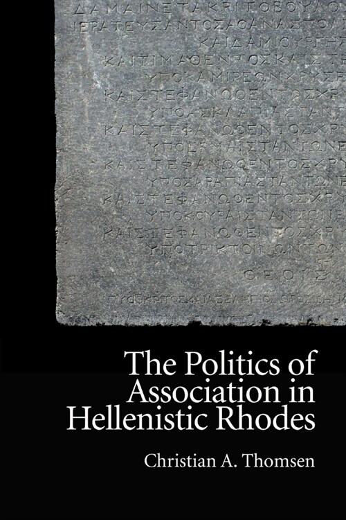 The Politics of Association in Hellenistic Rhodes (Paperback)
