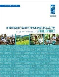 Assessment of Development Results - Philippines (Second Assessment): Independent Country Programme Evaluation of Undp Contribution (Paperback)