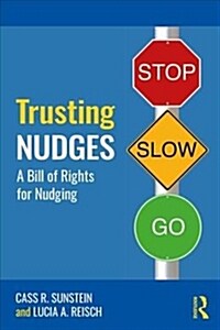 Trusting Nudges : Toward A Bill of Rights for Nudging (Hardcover)
