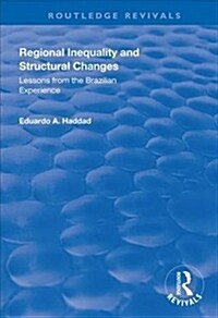 Regional Inequality and Structural Changes : Lessons from the Brazilian Experience (Hardcover)