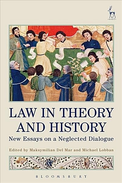 Law in Theory and History : New Essays on a Neglected Dialogue (Paperback)