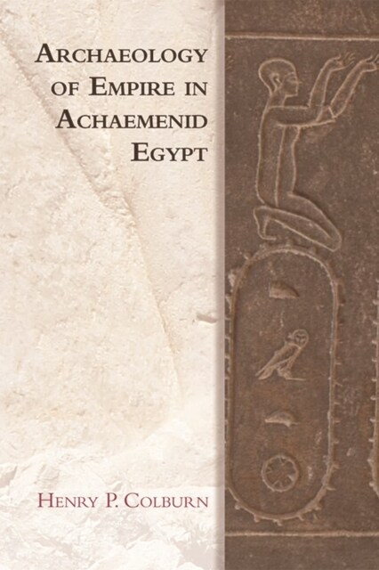 Archaeology of Empire in Achaemenid Egypt (Paperback)