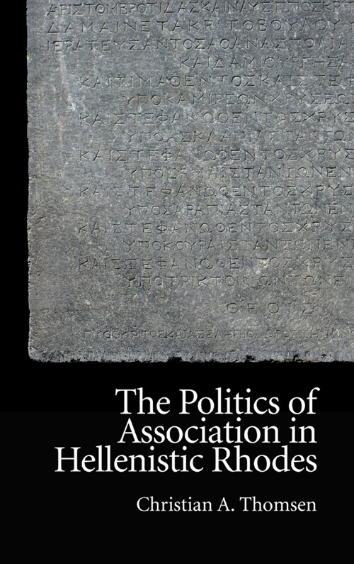 The Politics of Association in Hellenistic Rhodes (Hardcover)
