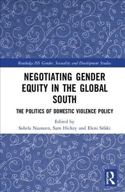 Negotiating Gender Equity in the Global South: The Politics of Domestic Violence Policy (Hardcover)