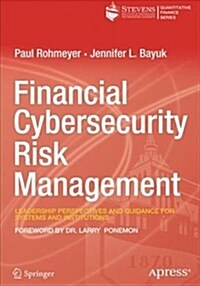 Financial Cybersecurity Risk Management: Leadership Perspectives and Guidance for Systems and Institutions (Paperback)
